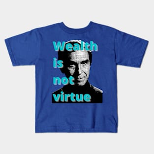 Wealth is not virtue Kids T-Shirt